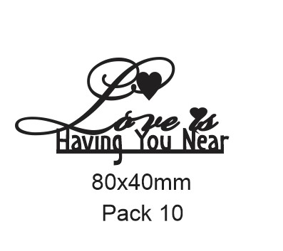 Love is having you near 80x40mm  pack 10